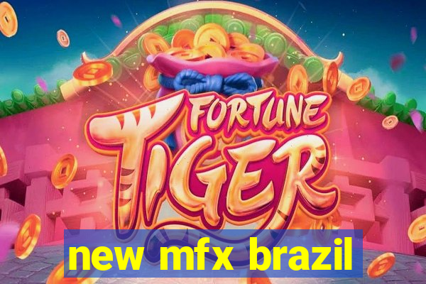 new mfx brazil